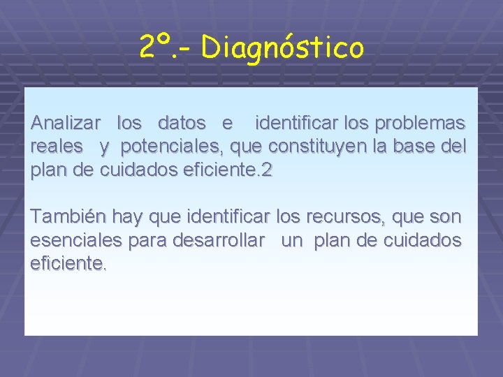 2º. - Diagnóstico Analizar los datos e identificar los problemas reales y potenciales, que