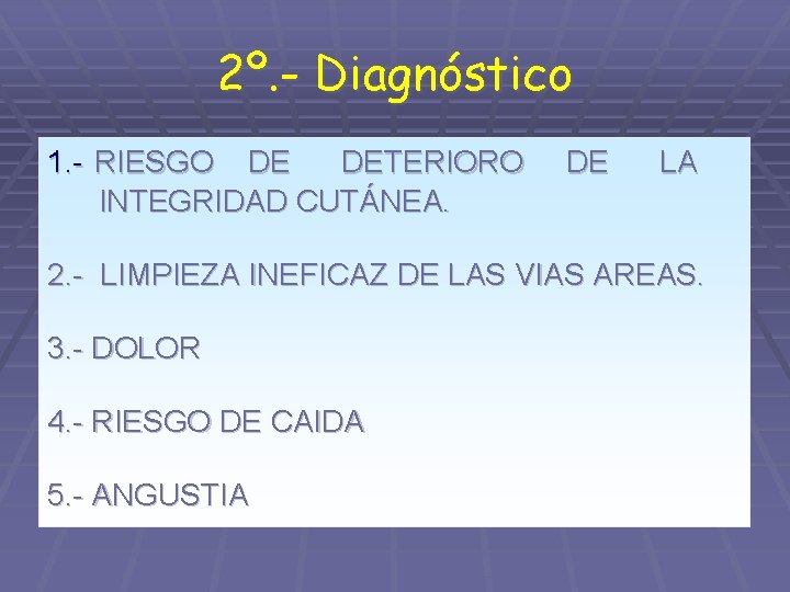 2º. - Diagnóstico 1. - RIESGO DE DETERIORO INTEGRIDAD CUTÁNEA. DE LA 2. -