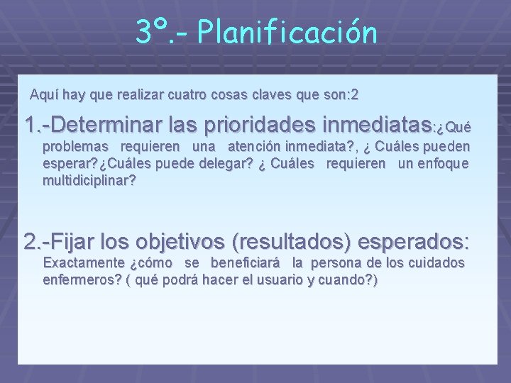 3º. - Planificación Aquí hay que realizar cuatro cosas claves que son: 2 1.