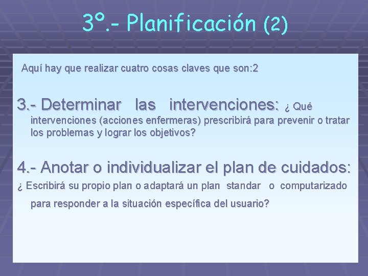 3º. - Planificación (2) Aquí hay que realizar cuatro cosas claves que son: 2