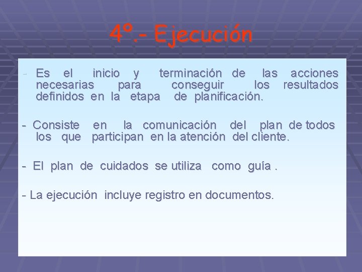 4º. - Ejecución - Es el inicio y terminación de las acciones necesarias para