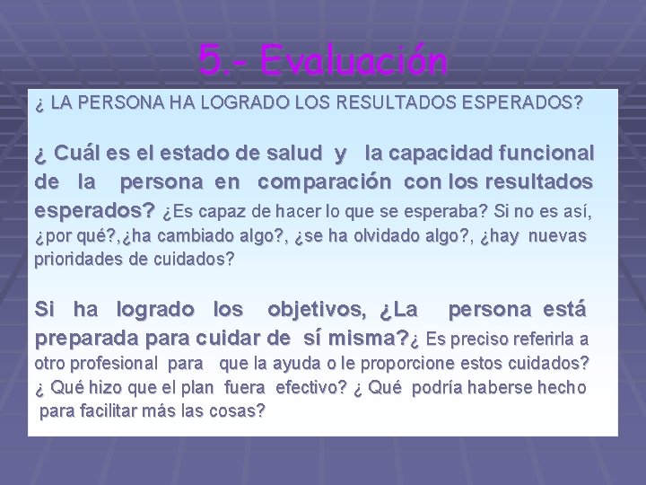 5. - Evaluación ¿ LA PERSONA HA LOGRADO LOS RESULTADOS ESPERADOS? ¿ Cuál es