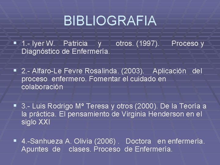 BIBLIOGRAFIA § 1. - Iyer W. Patricia y otros. (1997). Diagnóstico de Enfermería. Proceso