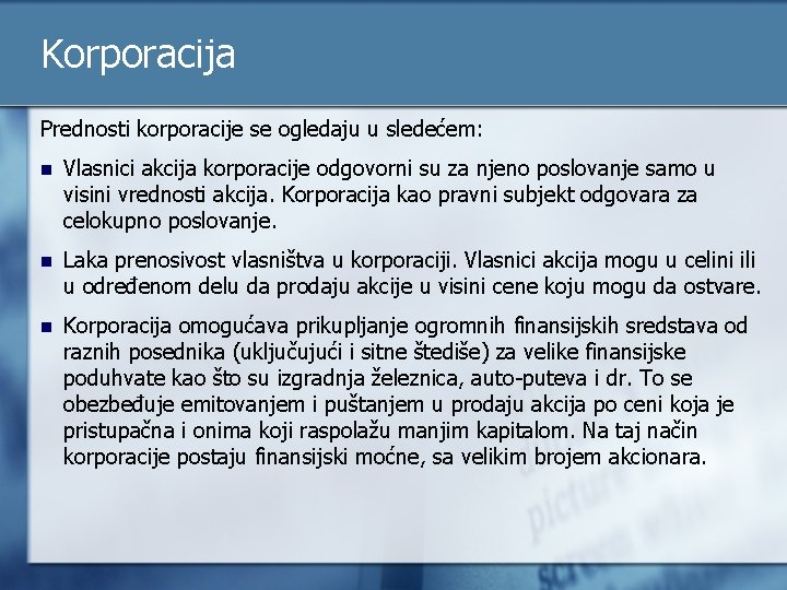 Korporacija Prednosti korporacije se ogledaju u sledećem: n Vlasnici akcija korporacije odgovorni su za