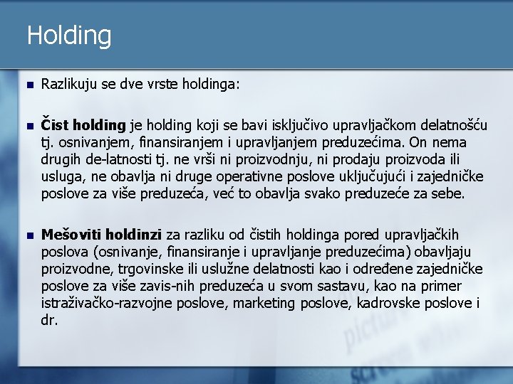 Holding n Razlikuju se dve vrste holdinga: n Čist holding je holding koji se