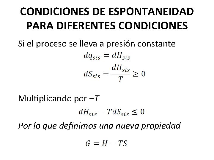 CONDICIONES DE ESPONTANEIDAD PARA DIFERENTES CONDICIONES Si el proceso se lleva a presión constante