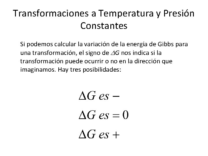 Transformaciones a Temperatura y Presión Constantes Si podemos calcular la variación de la energía
