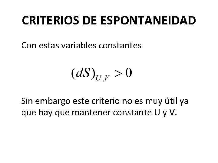 CRITERIOS DE ESPONTANEIDAD Con estas variables constantes Sin embargo este criterio no es muy