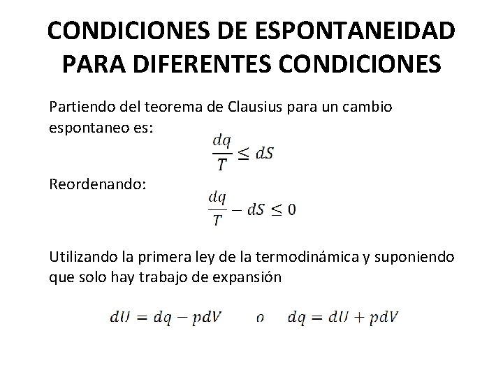 CONDICIONES DE ESPONTANEIDAD PARA DIFERENTES CONDICIONES Partiendo del teorema de Clausius para un cambio