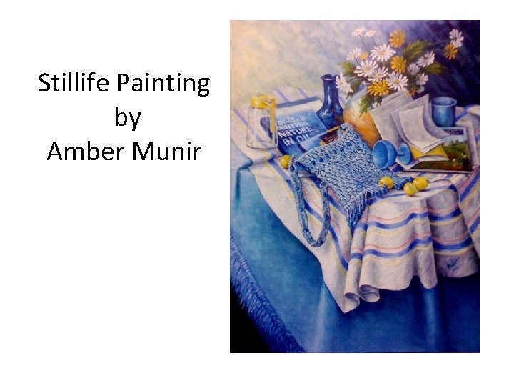 Stillife Painting by Amber Munir 