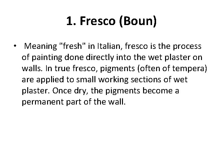 1. Fresco (Boun) • Meaning "fresh" in Italian, fresco is the process of painting