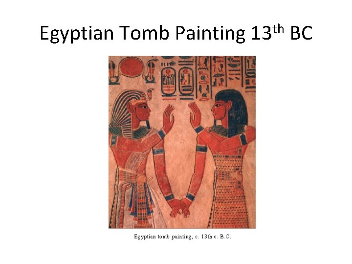 Egyptian Tomb Painting 13 th BC 