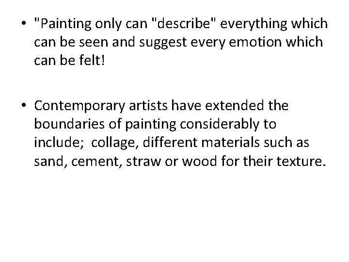  • "Painting only can "describe" everything which can be seen and suggest every