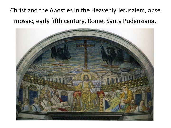 Christ and the Apostles in the Heavenly Jerusalem, apse mosaic, early fifth century, Rome,