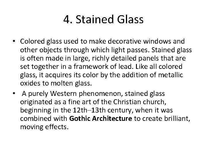 4. Stained Glass • Colored glass used to make decorative windows and other objects