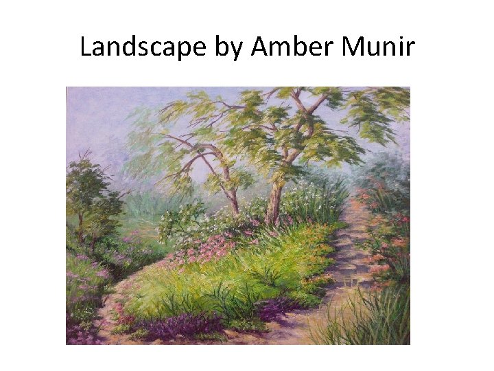 Landscape by Amber Munir 