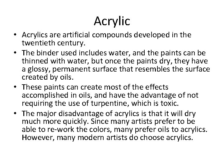 Acrylic • Acrylics are artificial compounds developed in the twentieth century. • The binder