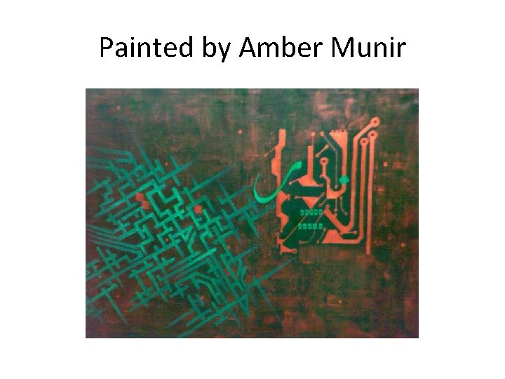 Painted by Amber Munir 