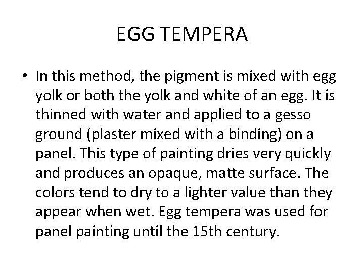 EGG TEMPERA • In this method, the pigment is mixed with egg yolk or