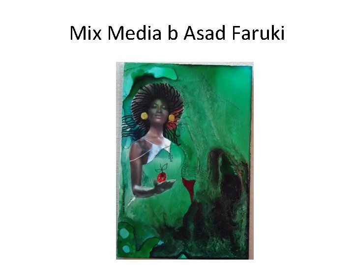 Mix Media b Asad Faruki 