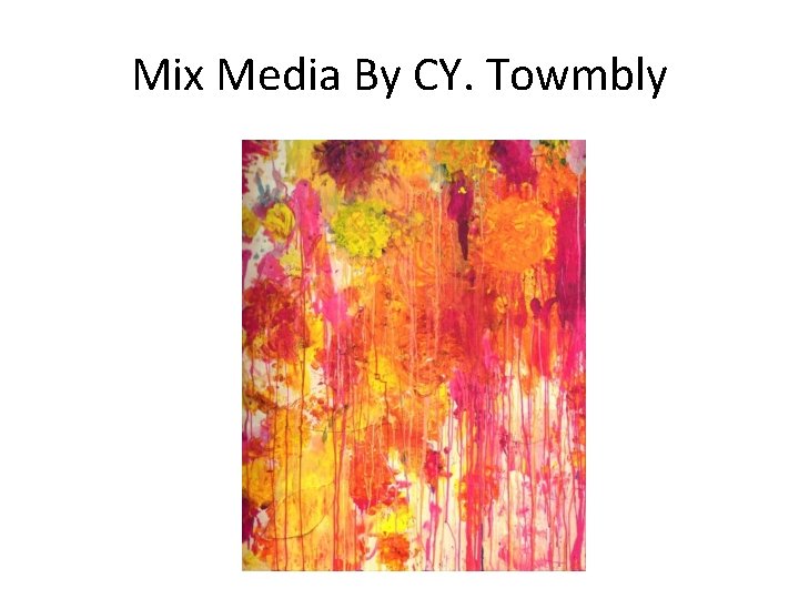 Mix Media By CY. Towmbly 