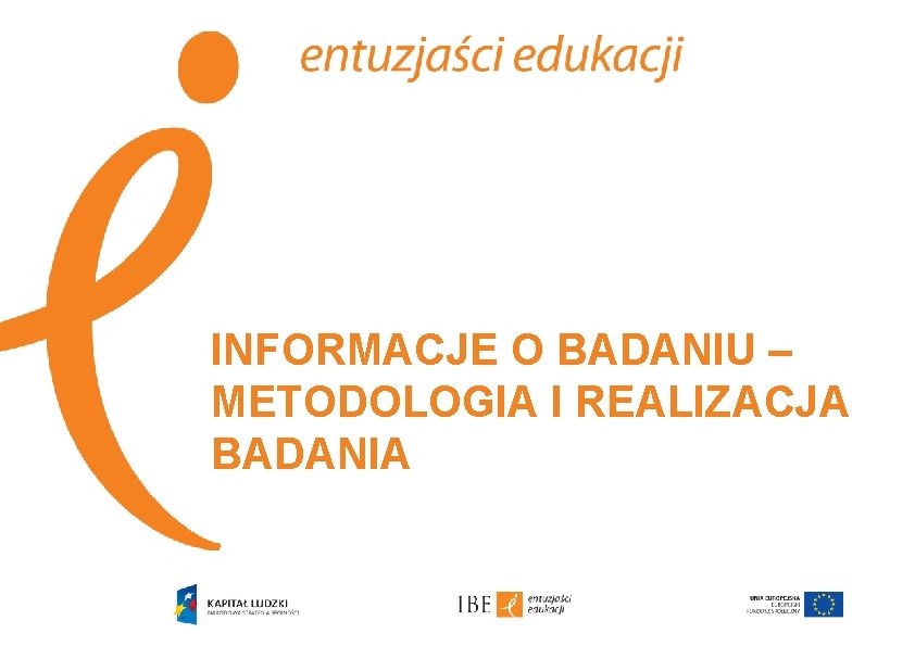 INFORMACJE O BADANIU – METODOLOGIA I REALIZACJA BADANIA 