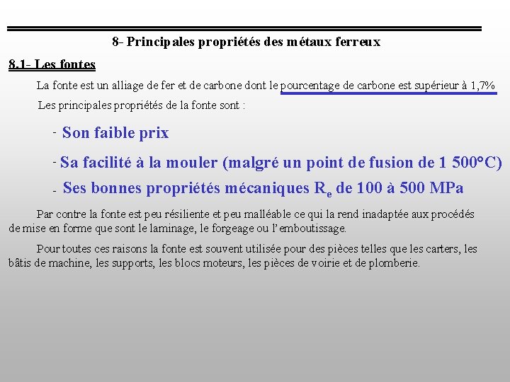 8 - Principales propriétés des métaux ferreux 8. 1 - Les fontes La fonte