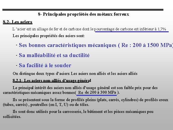 8 - Principales propriétés des métaux ferreux 8. 2 - Les aciers L ’acier