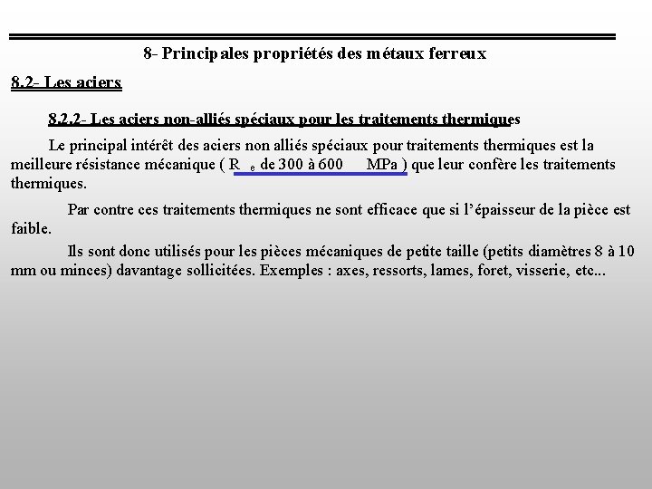 8 - Principales propriétés des métaux ferreux 8. 2 - Les aciers 8. 2. 8 - Principales propriétés des métaux ferreux 8. 2 - Les aciers 8. 2.