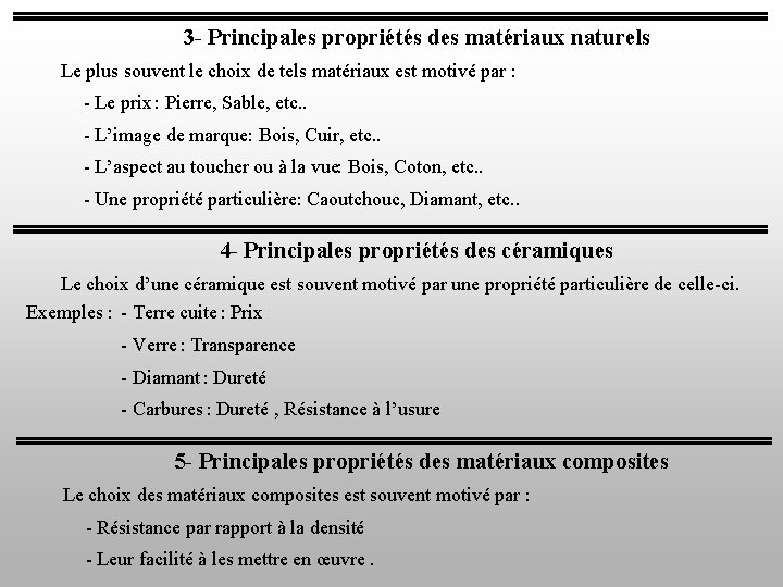 3 - Principales propriétés des matériaux naturels Le plus souvent le choix de tels