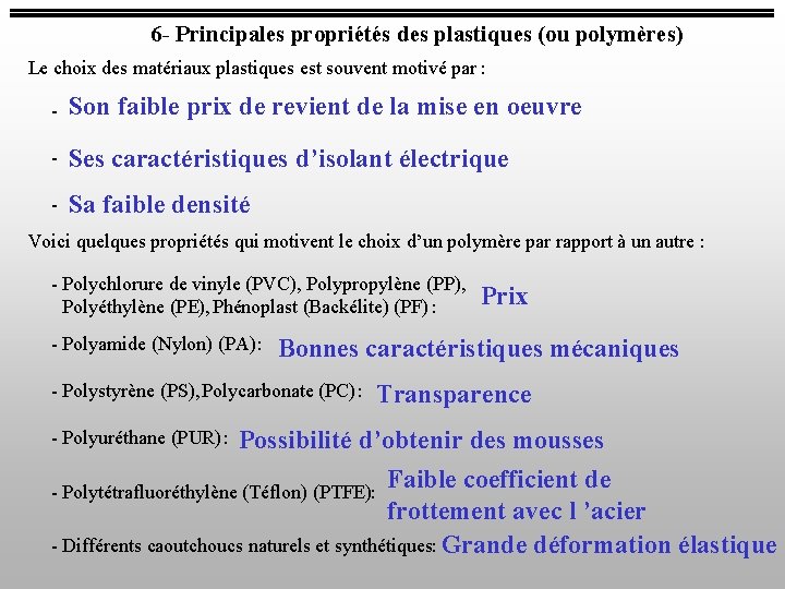 6 - Principales propriétés des plastiques (ou polymères) Le choix des matériaux plastiques est 6 - Principales propriétés des plastiques (ou polymères) Le choix des matériaux plastiques est