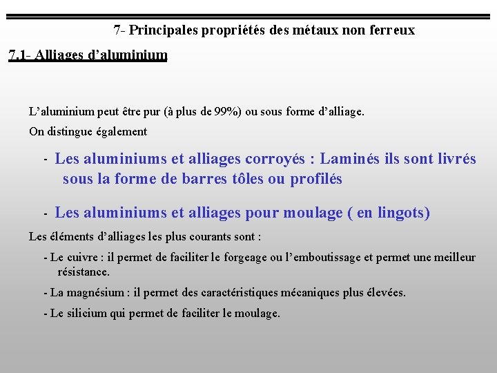 7 - Principales propriétés des métaux non ferreux 7. 1 - Alliages d’aluminium L’aluminium