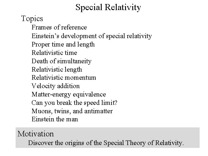 Special Relativity Topics Frames of reference Einstein’s development of special relativity Proper time and