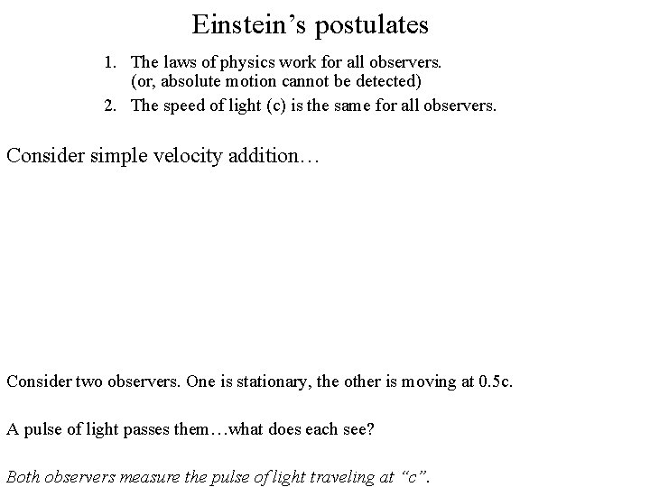 Einstein’s postulates 1. The laws of physics work for all observers. (or, absolute motion