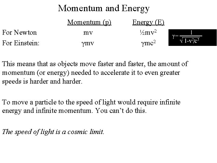 Momentum and Energy For Newton For Einstein: Momentum (p) mv γmv Energy (E) ½mv