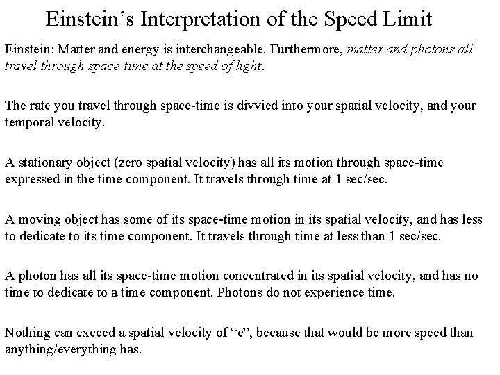 Einstein’s Interpretation of the Speed Limit Einstein: Matter and energy is interchangeable. Furthermore, matter