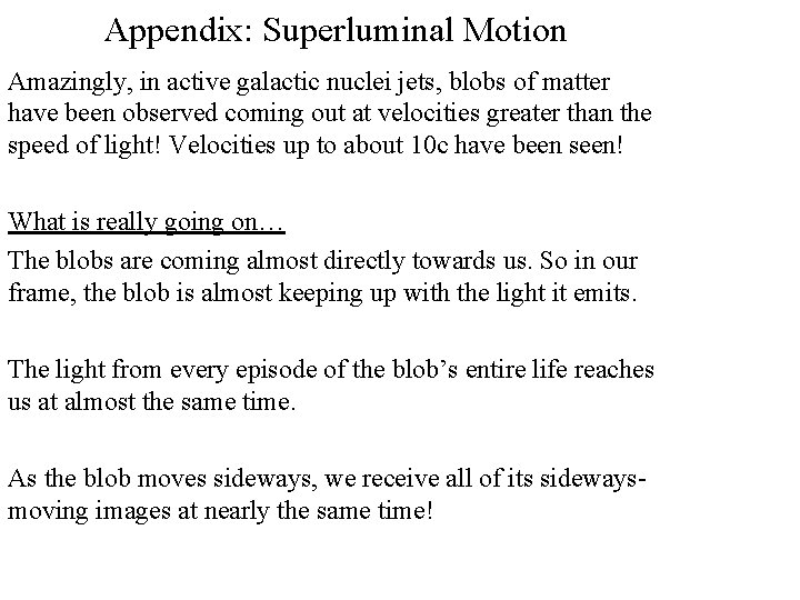 Appendix: Superluminal Motion Amazingly, in active galactic nuclei jets, blobs of matter have been