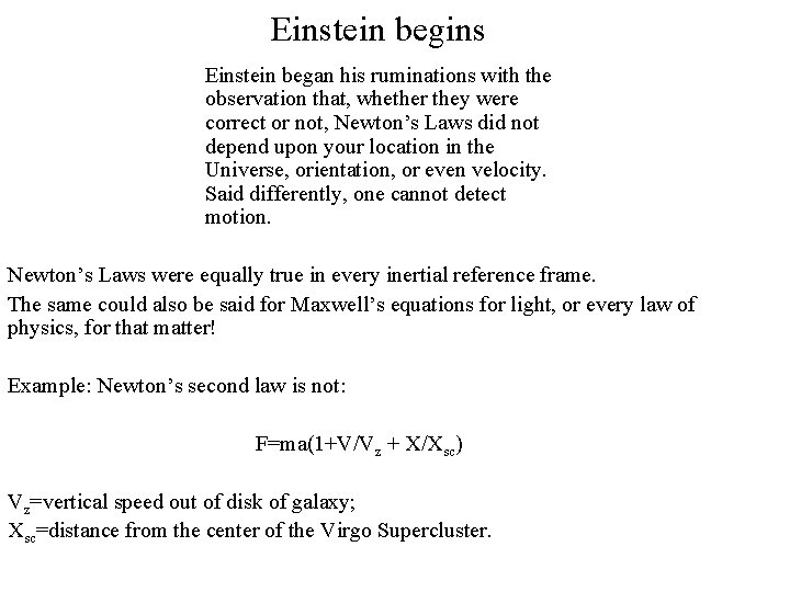 Einstein begins Einstein began his ruminations with the observation that, whether they were correct
