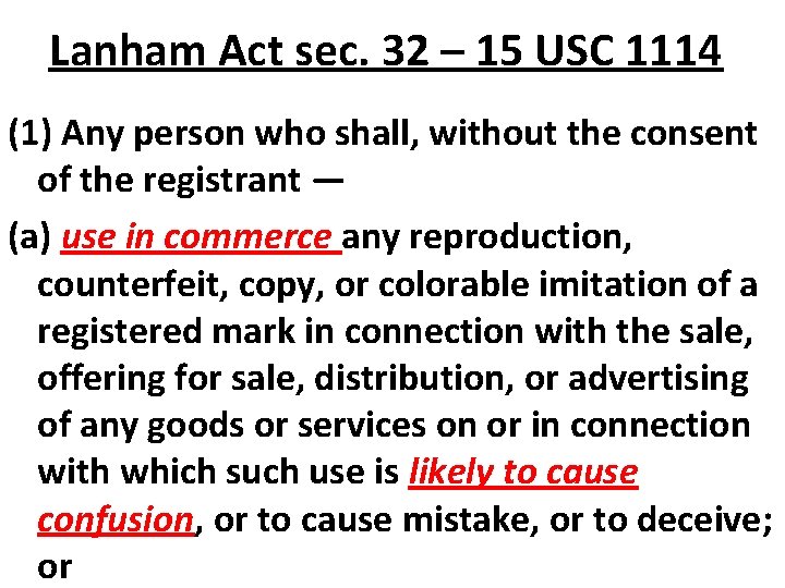 Lanham Act sec. 32 – 15 USC 1114 (1) Any person who shall, without
