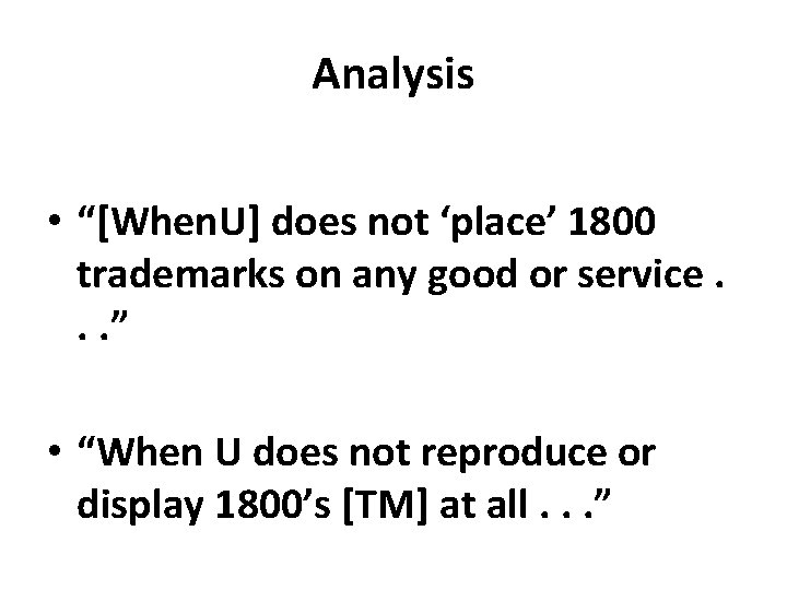 Analysis • “[When. U] does not ‘place’ 1800 trademarks on any good or service.