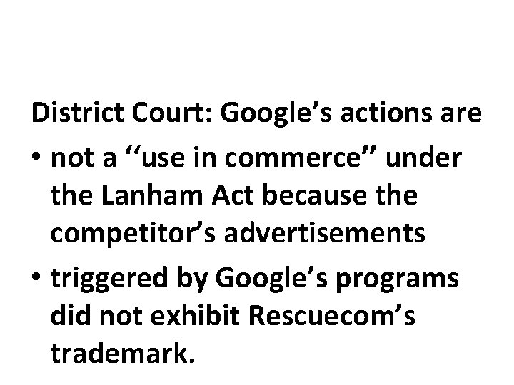 District Court: Google’s actions are • not a ‘‘use in commerce’’ under the Lanham