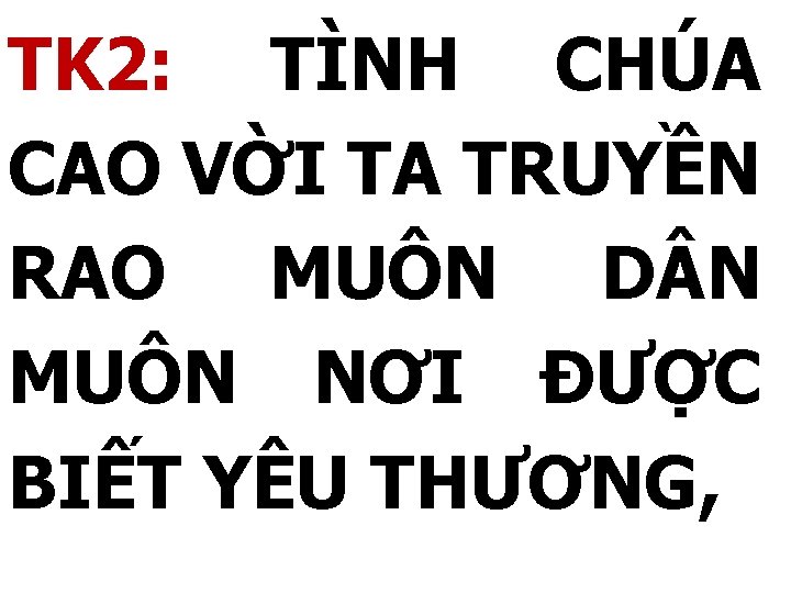 TK 2: TÌNH CHÚA CAO VỜI TA TRUYỀN RAO MUÔN D N MUÔN NƠI