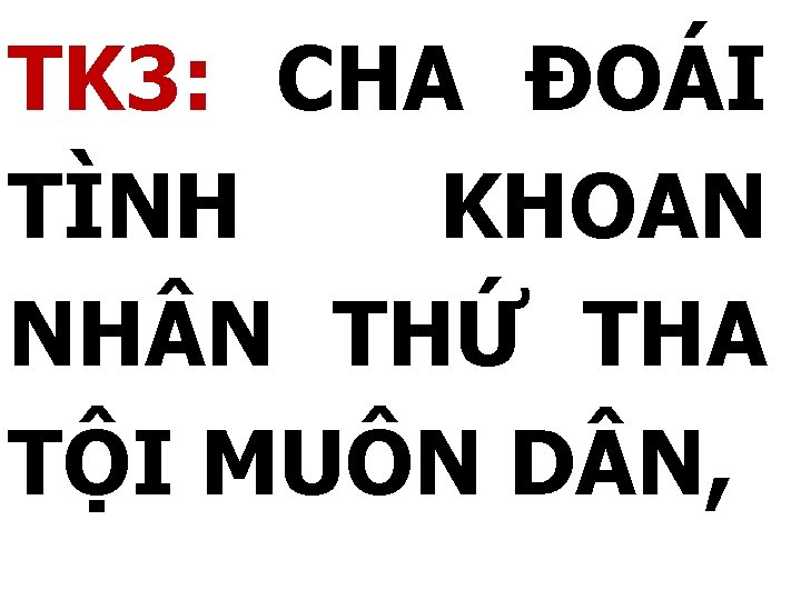 TK 3: CHA ĐOÁI TÌNH KHOAN NH N THỨ THA TỘI MUÔN D N,