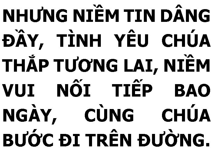 NHƯNG NIỀM TIN D NG ĐẦY, TÌNH YÊU CHÚA THẮP TƯƠNG LAI, NIỀM VUI