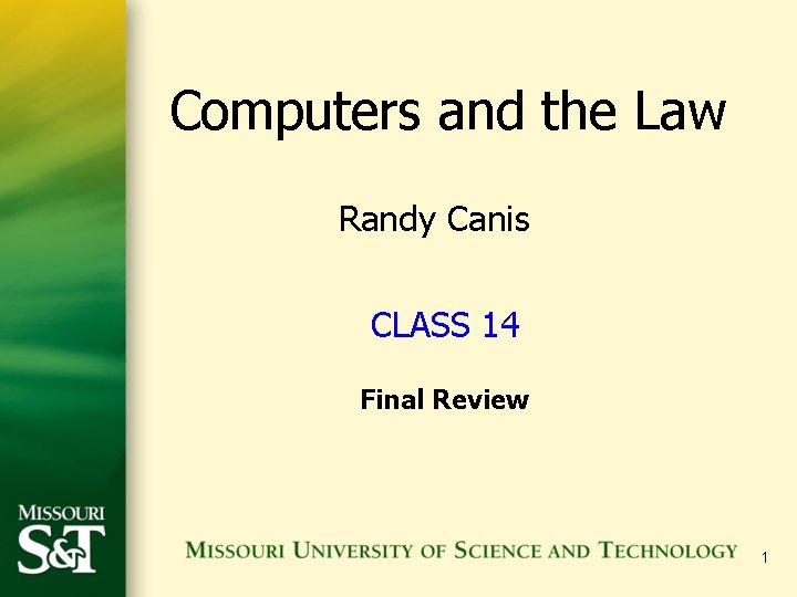 Computers and the Law Randy Canis CLASS 14 Final Review 1 