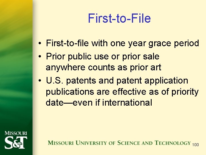 First-to-File • First-to-file with one year grace period • Prior public use or prior