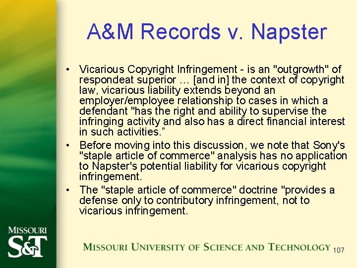 A&M Records v. Napster • Vicarious Copyright Infringement - is an "outgrowth" of respondeat