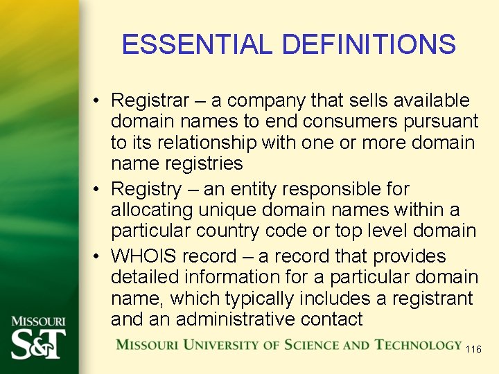 ESSENTIAL DEFINITIONS • Registrar – a company that sells available domain names to end