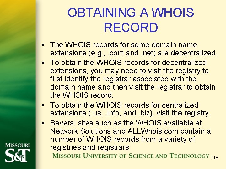 OBTAINING A WHOIS RECORD • The WHOIS records for some domain name extensions (e.