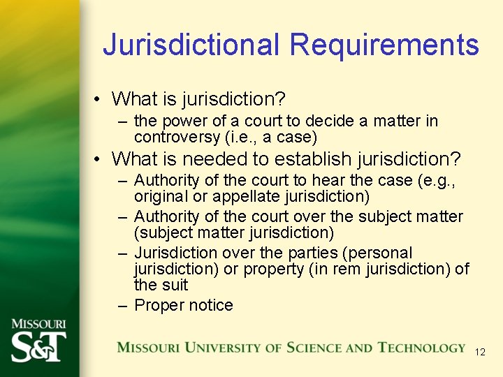 Jurisdictional Requirements • What is jurisdiction? – the power of a court to decide